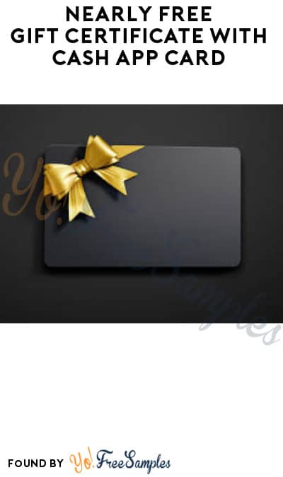 Nearly FREE Gift Certificate with Cash App Card
