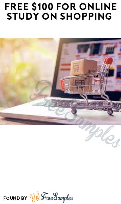 FREE $100 for Online Study on Shopping (Must Apply)