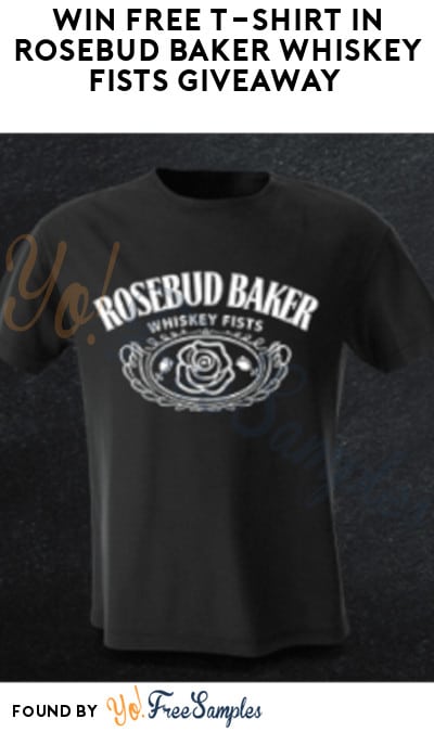 Win FREE T-Shirt in Rosebud Baker Whiskey Fists Giveaway (Ages 21 & Older Only)