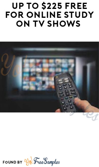 Up to $225 FREE for Online Study on TV Shows (Must Apply)