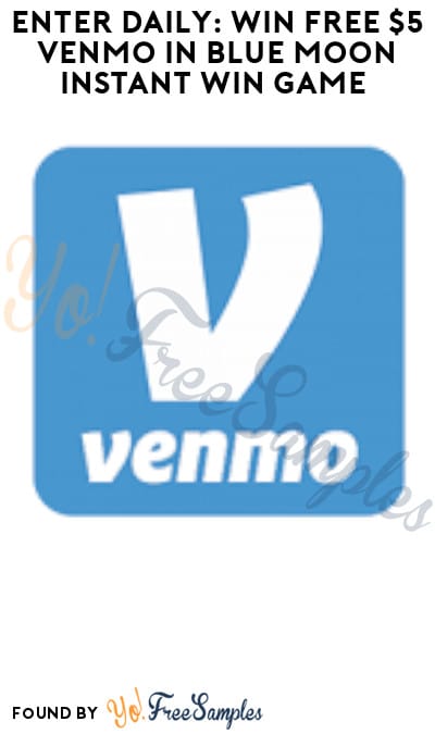 Enter Daily: Win FREE $5 Venmo in Blue Moon Instant Win Game (Ages 21 & Older Only)