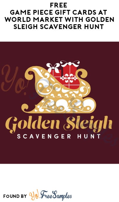 FREE Game Piece Gift Cards at World Market with Golden Sleigh Scavenger Hunt