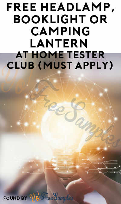 FREE Headlamp, Booklight or Camping Lantern At Home Tester Club (Must Apply)