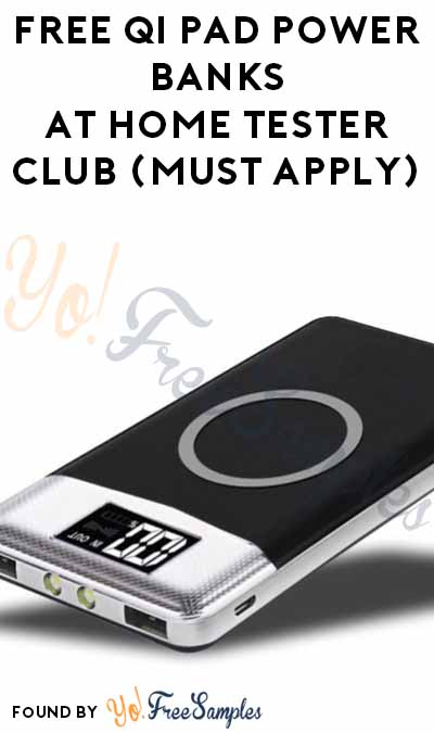 FREE Qi Pad Power Banks At Home Tester Club (Must Apply)