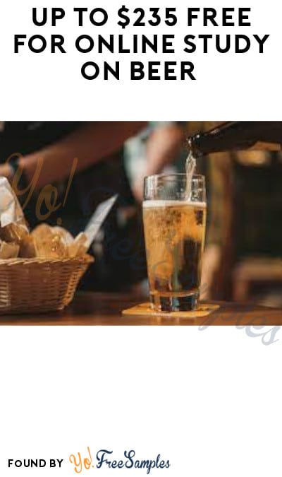 Up to $235 FREE for Online Study on Beer (Ages 21 & Older Only + Must Apply)