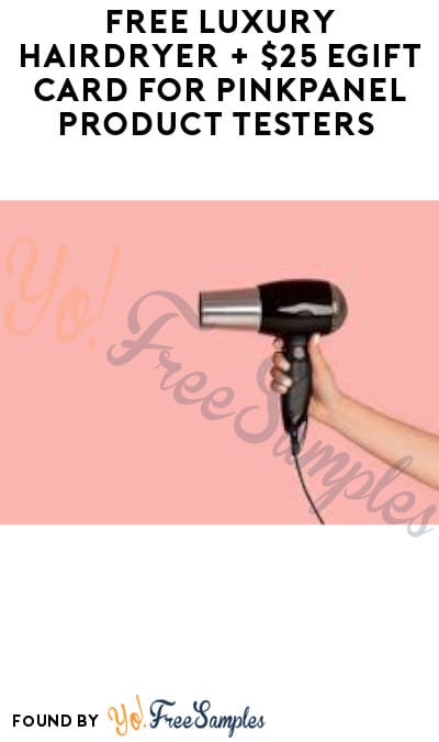 FREE Luxury Hairdryer + $25 eGift Card for PinkPanel Product Testers