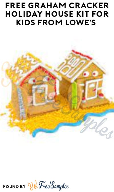 FREE Graham Cracker Holiday House Kit for Kids from Lowe’s (Registration Required)
