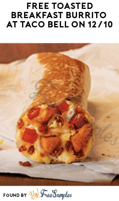 FREE Toasted Breakfast Burrito at Taco Bell on 12/10