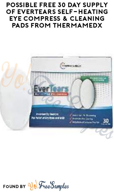 Possible FREE 30 Day Supply of EverTears Self-Heating Eye Compress & Cleaning Pads from ThermaMedX