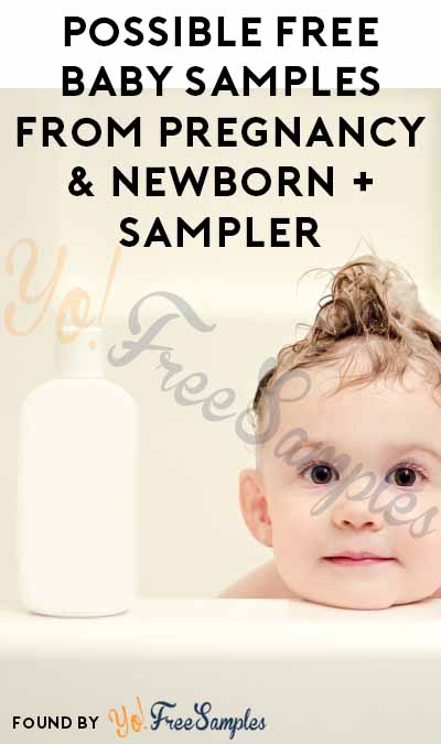 Possible FREE Baby Samples From Pregnancy & Newborn + Sampler
