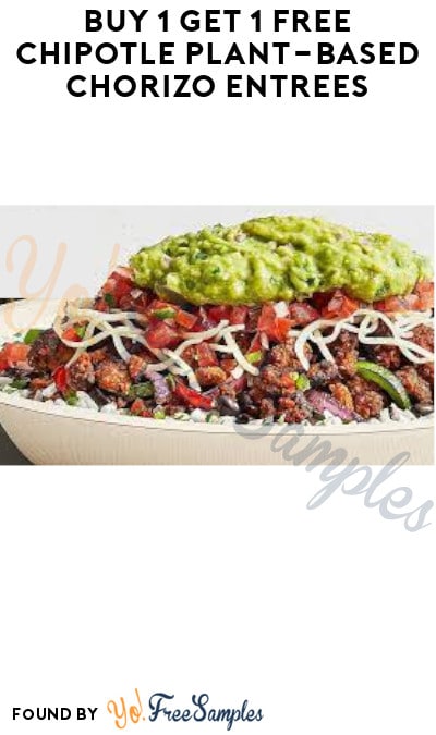 Buy 1 Get 1 FREE Chipotle Plant-Based Chorizo Entrees (App/ Online Only + Code Required)