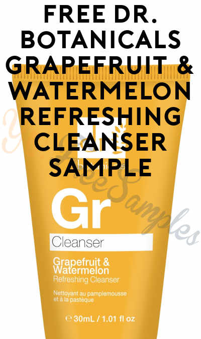 FREE Dr. Botanicals Grapefruit & Watermelon Refreshing Cleanser Sample