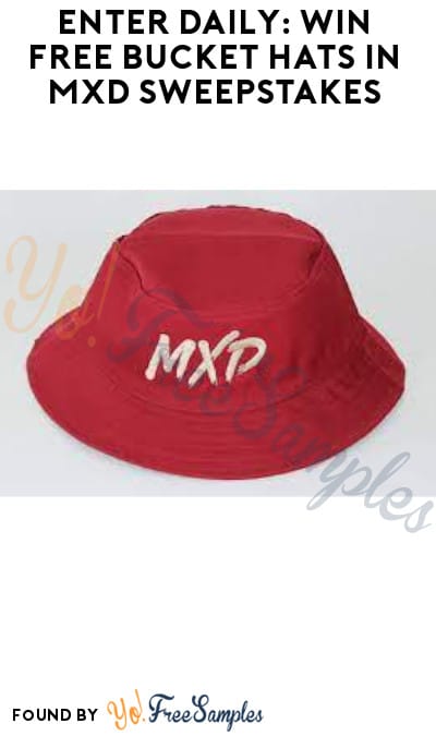 Enter Daily: Win FREE Bucket Hats in MXD Sweepstakes (Ages 21 & Older Only)