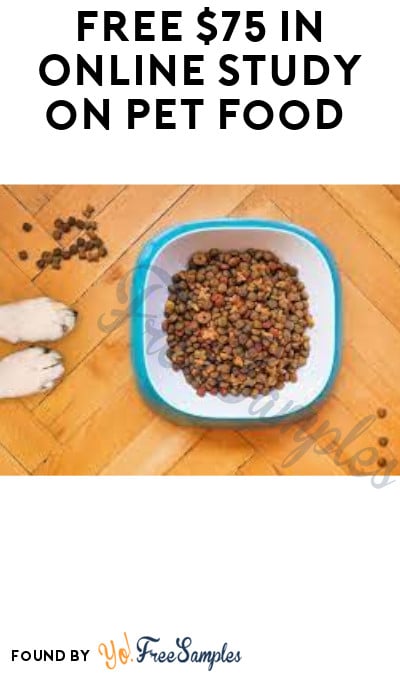 FREE $75 in Online Study on Pet Food (Must Apply)