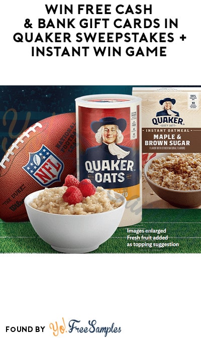 Win FREE Cash & Bank Gift Cards in Quaker Sweepstakes+ Instant Win Game