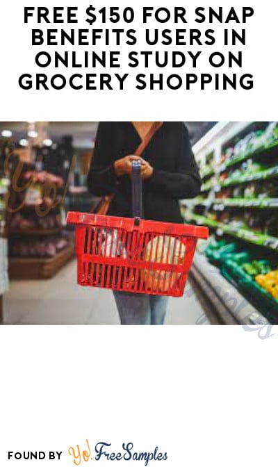 FREE $150 for SNAP Benefits Users in Online Study on Grocery Shopping (Must Apply)