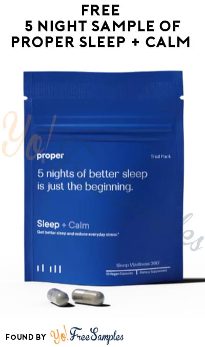 FREE 5 Night Sample of Proper Sleep + Calm