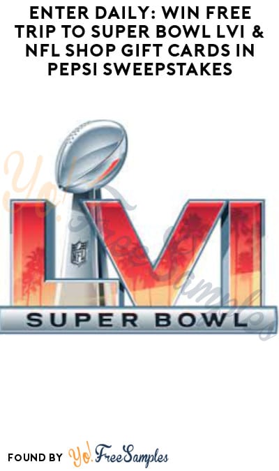 Enter Daily: Win FREE Trip to Super Bowl LVI & NFL Shop Gift Cards in Pepsi Sweepstakes