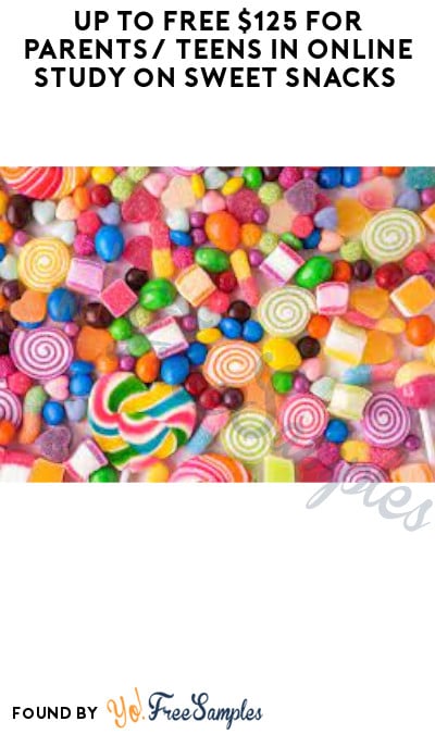 Up to FREE $125 for Parents/ Teens in Online Study on Sweet Snacks (Must Apply)