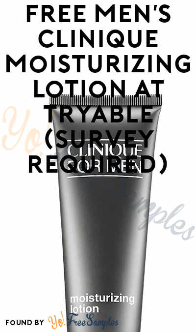 FREE Men’s Clinique Moisturizing Lotion At Tryable (Survey Required)