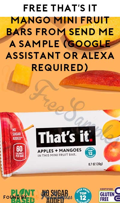 FREE That’s It Mango Mini Fruit Bars from Send Me A Sample (Google Assistant or Alexa Required)