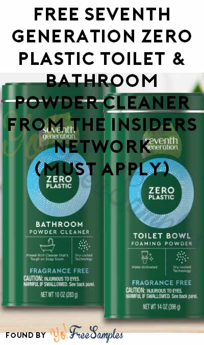 FREE Seventh Generation Zero Plastic Toilet & Bathroom Powder Cleaner from The Insiders Network (Must Apply)