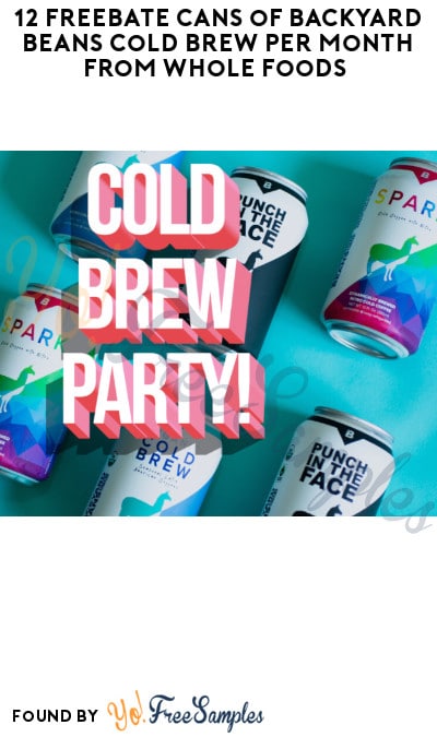 12 FREEBATE Cans of Backyard Beans Cold Brew Per Month from Whole Foods (Email + Venmo Required)
