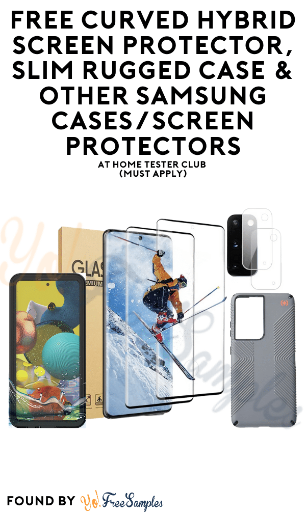 FREE Curved Hybrid Screen Protector, Slim Rugged Case & Other Samsung Cases/Screen Protectors At Home Tester Club (Must Apply)