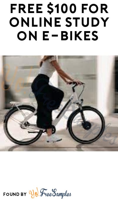 FREE $100 for Online Study on E-Bikes (Must Apply)