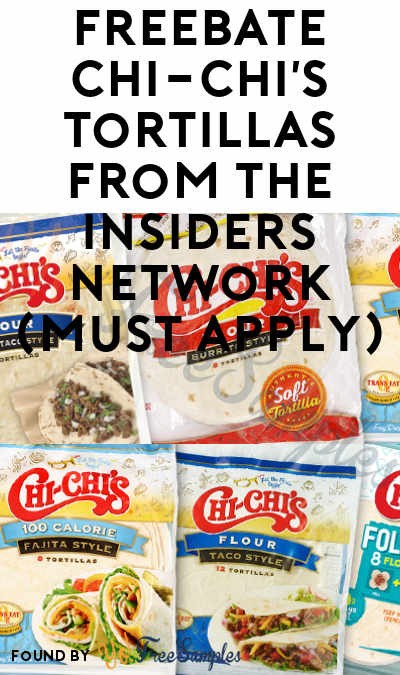 FREEBATE CHI-CHI’s Tortillas from The Insiders Network (Must Apply)
