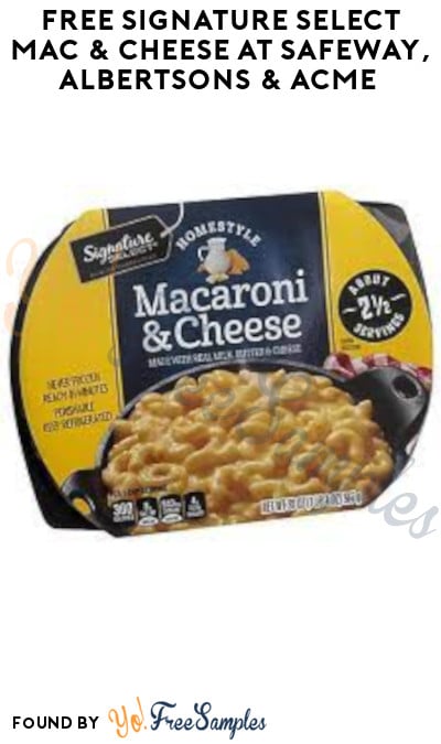 Ends Today: FREE Signature Select Mac & Cheese at Safeway, Albertsons & ACME (Account/ Coupon Required)