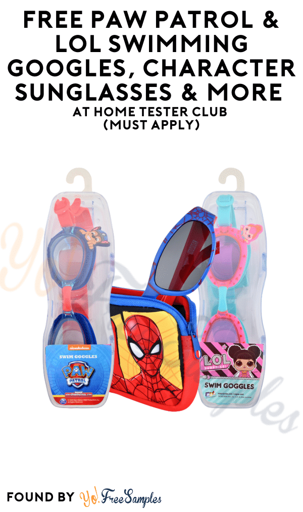 FREE Paw Patrol & LOL Swimming Googles, Character Sunglasses & More At Home Tester Club (Must Apply)