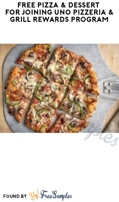 FREE Pizza & Dessert for Joining Uno Pizzeria & Grill Rewards Program
