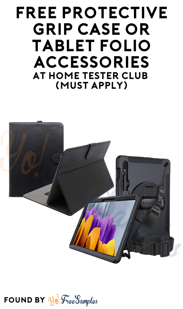 FREE Protective Grip Case or Tablet Folio Accessories At Home Tester Club (Must Apply)