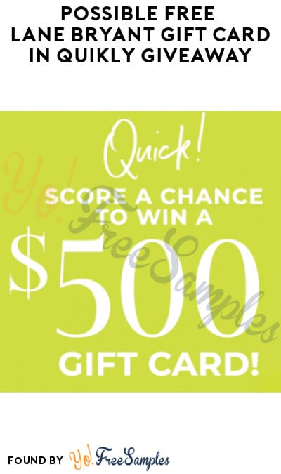 Possible FREE Lane Bryant Gift Card with Quikly Giveaway  