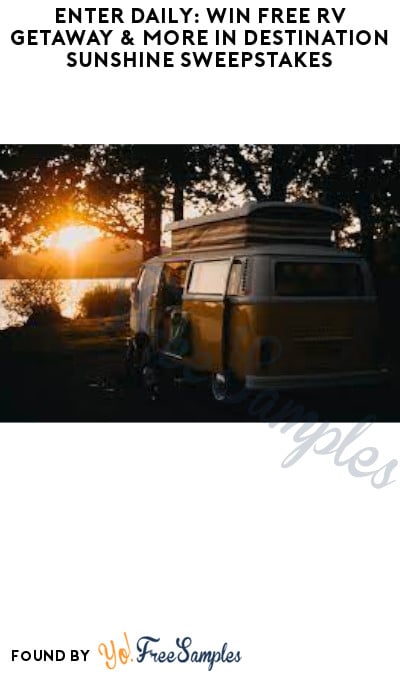 Enter Daily: Win FREE RV Getaway & More in Destination Sunshine Sweepstakes (Select States Only)