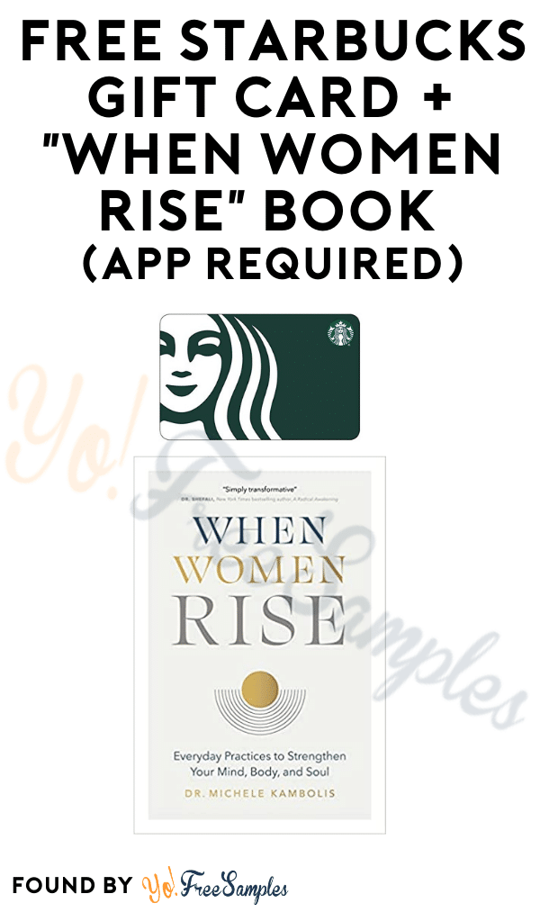 FREE Starbucks Gift Card + “When Women Rise” Book (App Required)