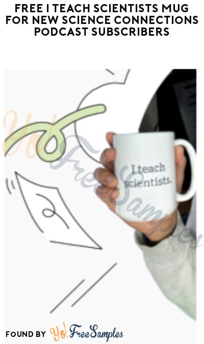 FREE “I Teach Scientists” Mug for New Science Connections Podcast Subscribers