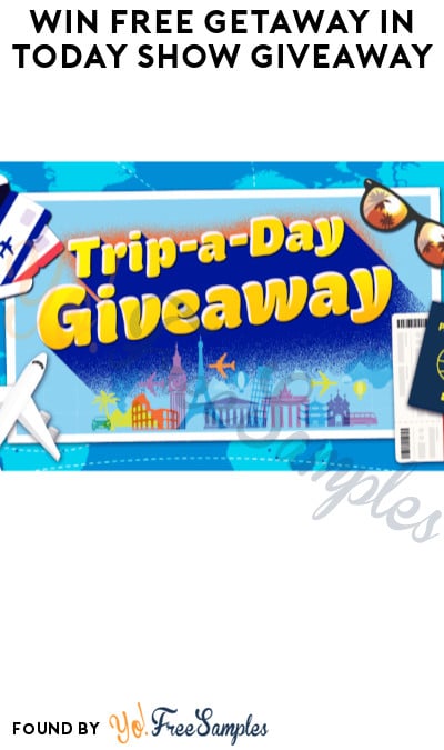 Win FREE Getaway in Today Show Giveaway (Video Submission Required + Ages 21 & Older Only)