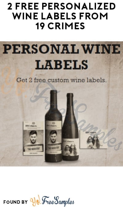 2 FREE Personalized Wine Labels from 19 Crimes (Ages 21 & Older Only + Rewards Required)