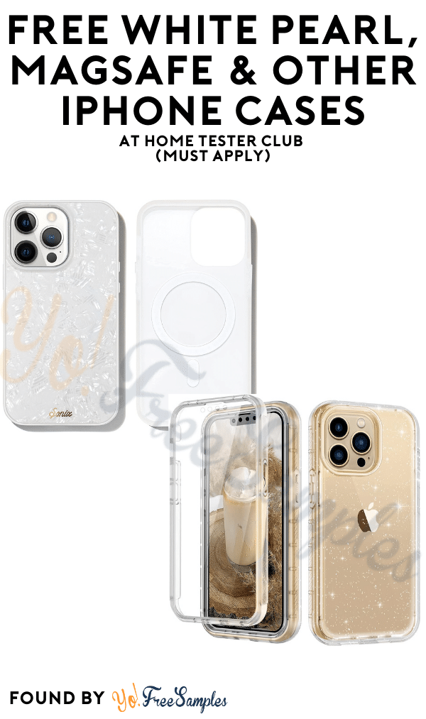 FREE White Pearl, MagSafe & Other iPhone Cases At Home Tester Club (Must Apply)