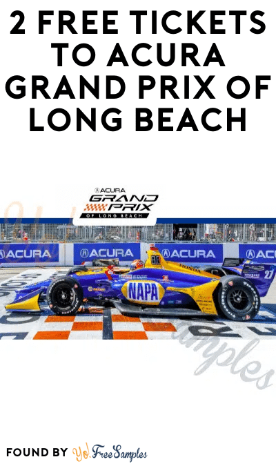 2 FREE Tickets to Acura Grand Prix of Long Beach 2023 Friday Only (Code Required)