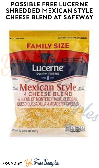 Possible FREE Lucerne Shredded Mexican Style Cheese Blend at Safeway (App/Coupon Required)