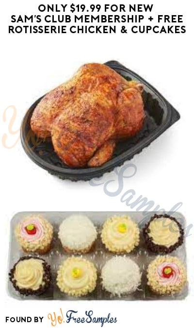 FREE Rotisserie Chicken & Cupcakes With Only $19.99 for New Sam’s Club Membership Purchase