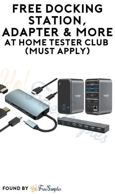 FREE Docking Station, Adapter & More At Home Tester Club (Must Apply)