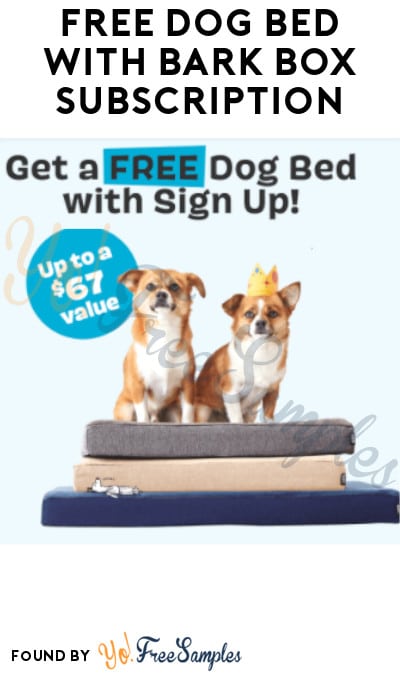 FREE Dog Bed with Bark Box Subscription        
