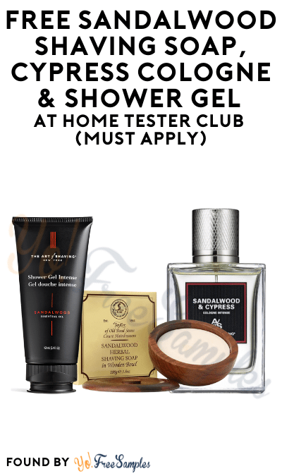 FREE Sandalwood Shaving Soap, Cypress Cologne & Shower Gel At Home Tester Club (Must Apply)