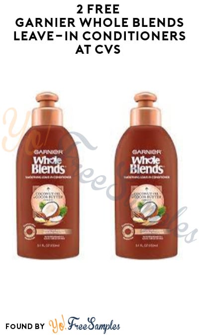 2 FREE Garnier Whole Blends Leave-In Conditioners at CVS (Account/Coupon Required)