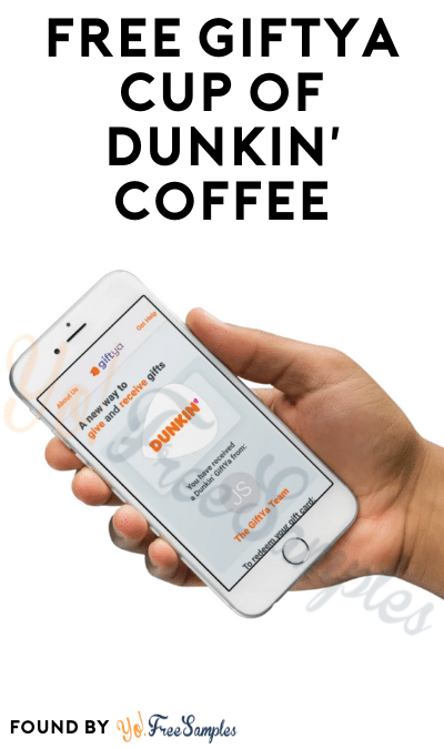 FREE GiftYa Cup of Dunkin’ Coffee