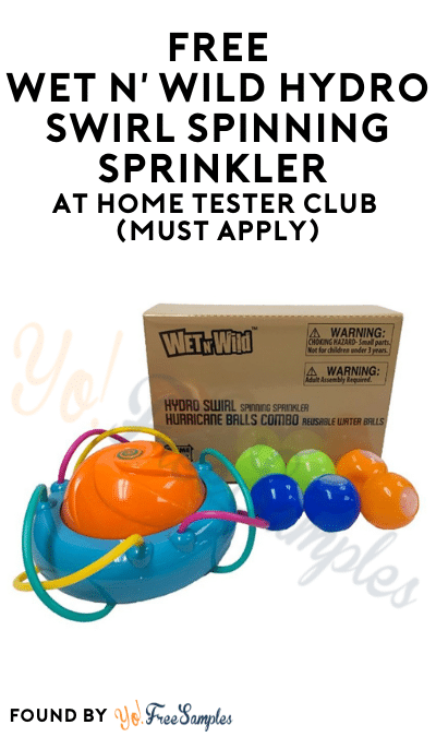 FREE Wet N’ Wild Hydro Swirl Spinning Sprinkler At Home Tester Club (Must Apply)